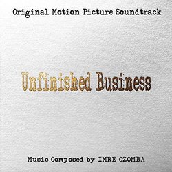 Unfinished Business Trilha sonora (Imre Czomba) - capa de CD