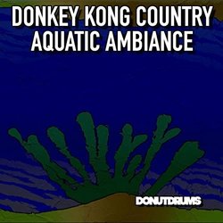 Donkey Kong Country: Aquatic Ambiance Soundtrack (DonutDrums ) - CD cover