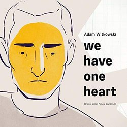 We Have One Heart Soundtrack (Adam Witkowski) - CD cover