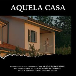 L'Anne prochaine: Aquela Casa サウンドトラック (Arsne Desmichelle) - CDカバー