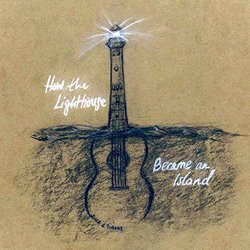 How the Lighthouse Became an Island Soundtrack (Shea , Tobias ) - CD-Cover