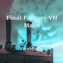 Final Fantasy VII: Mako Soundtrack (FirahFabe ) - CD cover
