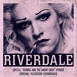 Riverdale: Special Hedwig and the Angry Inch the Musical Episode Soundtrack (Stephen Trask, Stephen Trask) - CD cover