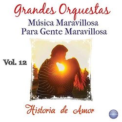 Grandes Orquestas - Msica Maravillosa Vol. 12: Historia de Amor Soundtrack (Various artists) - CD cover