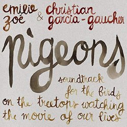 Pigeons - Soundtrack For The Birds On The Treetops Watching The Movie Of Our Lives サウンドトラック (Christian Garcia-Gaucher, Emilie Zoe) - CDカバー