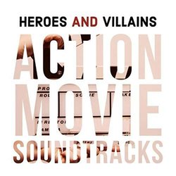 Heroes and Villains: Action Movie Soundtracks Trilha sonora (Various Artists) - capa de CD
