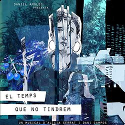 El Temps Que No Tindrem Soundtrack (Dani Campos, Alicia Serrat) - CD cover