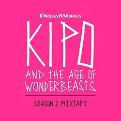 Kipo and the Age of Wonderbeasts: Season 2 Mixtape Ścieżka dźwiękowa (Various Artists, Daniel Rojas) - Okładka CD
