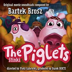 The Piglets Ścieżka dźwiękowa (	Bartek Brosz	) - Okładka CD