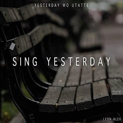Yesterday Wo Utatte: Sing Yesterday Colonna sonora (Leon Alex) - Copertina del CD