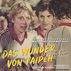 Das Wunder von Taipeh / Go Out And Play Bande Originale (Matthias Hornschuh) - Pochettes de CD