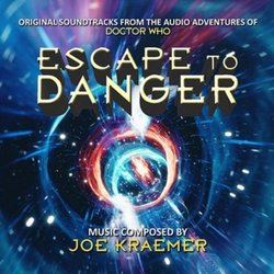 Escape To Danger: From the Audio Adventures of Doctor Who サウンドトラック (Joe Kraemer) - CDカバー