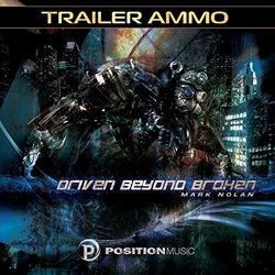Driven Beyond Broken - Position Music - Trailer Ammo Soundtrack (Mark Nolan) - CD cover