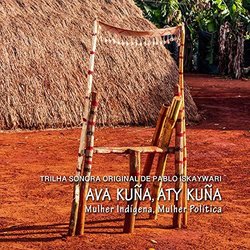 Ava Kua, Aty Kua - Mulher Indgena, Mulher Poltica Soundtrack (Pablo Iskaywari) - CD-Cover