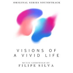 Visions of a Vivid Life Trilha sonora (Filipe Silva) - capa de CD
