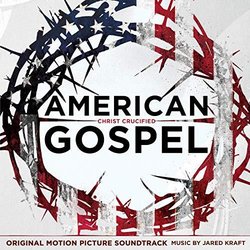 American Gospel: Christ Crucified Soundtrack (Jared Kraft) - CD cover