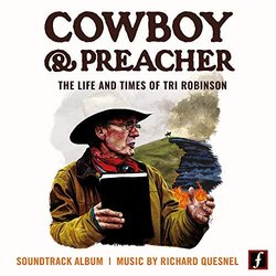 Cowboy and Preacher: The Life and Times of Tri Robinson Trilha sonora (Richard Quesnel) - capa de CD