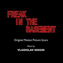 Freak in the Basement Soundtrack (Vladislav Nogin) - CD-Cover