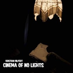 Cinema of No Lights Soundtrack (Kristian Hilpert) - CD cover