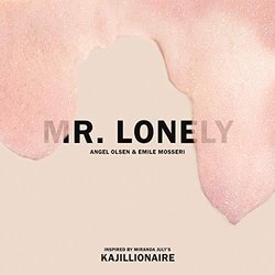 Kajillionaire: Mr. Lonely Soundtrack (Emile Mosseri, Angel Olsen) - CD cover