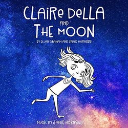 Claire Della and the Moon Soundtrack (Jamie Hornsby) - CD cover