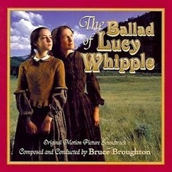 The Ballad of Lucy Whipple Soundtrack (Bruce Broughton) - CD cover