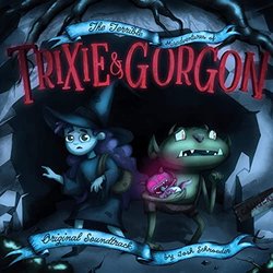 The Terrible Misadventures of Trixie and Gorgon Soundtrack (Josh Schroeder) - CD cover
