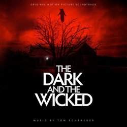 The Dark and the Wicked Soundtrack (Various Artists, Tom Schraeder) - CD cover