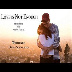 Love is Not Enough Bande Originale (Dylan Schweitzer) - Pochettes de CD