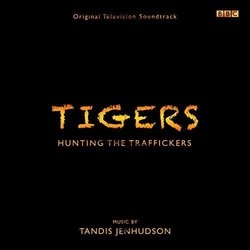 Tigers: Hunting the Traffickers Ścieżka dźwiękowa (Tandis Jenhudson) - Okładka CD