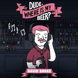 Dude, Where Is My Beer? Trilha sonora (David Brke) - capa de CD