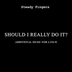 Should I Really Do It? Soundtrack (Steady Fingers) - CD-Cover