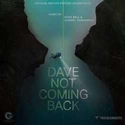 Dave Not Coming Back Soundtrack (Marc Bell, Gabriel Thibaudeau) - CD cover
