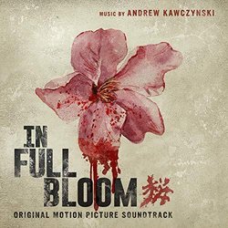 In Full Bloom サウンドトラック (Andrew Kawczynski) - CDカバー