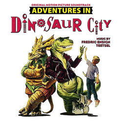 Adventures in Dinosaur City Soundtrack (Fredric Ensign Teetsel) - CD cover