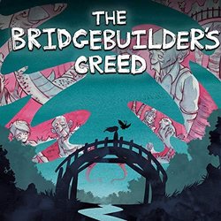 The Bridgebuilder's Creed Soundtrack (Shawn Daley) - CD cover