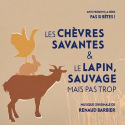 Pas si bêtes ! - Les chèvres savantes & Le lapin, sauvage mais pas trop サウンドトラック (Renaud Barbier) - CDカバー