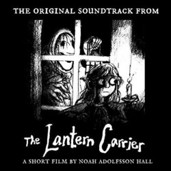 The Lantern Carrier Soundtrack (Noah Adolfsson Hall) - CD cover