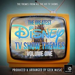 The Greatest Disney TV Show Themes Volume. One Soundtrack (Various Artists, Geek Music) - CD cover