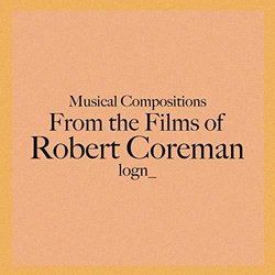 Musical Compositions From the Films of the Beloved Robert Coreman Ścieżka dźwiękowa (Logn_ ) - Okładka CD
