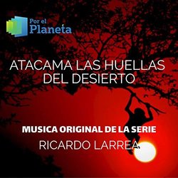 Por el Planeta - Atacama las Huellas del Desierto Ścieżka dźwiękowa (Ricardo Larrea) - Okładka CD