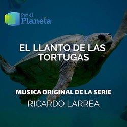 Por El Planeta - El Llanto De Las Tortugas サウンドトラック (Ricardo Larrea) - CDカバー