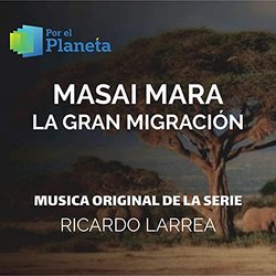 Por El Planeta - Masai Mara La Gran Migracin Trilha sonora (Ricardo Larrea) - capa de CD