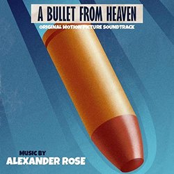 A Bullet From Heaven Ścieżka dźwiękowa (Alexander Rose) - Okładka CD