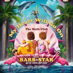 Barb & Star Go to Vista Del Mar: My Heart Will Go On サウンドトラック (The Math Club) - CDカバー