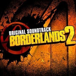 Borderlands 2 Trilha sonora (Sascha Dikiciyan, Jesper Kyd, Cris Velasco) - capa de CD