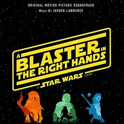   Blaster In The Right Hands: A Star Wars Story Ścieżka dźwiękowa (Jayden Lawrence) - Okładka CD