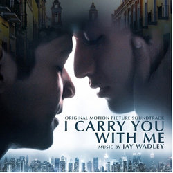 I Carry You With Me Colonna sonora (Jay Wadley) - Copertina del CD