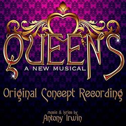 Queens: A New Musical Soundtrack (Antony Irwin	, Antony Irwin) - CD cover