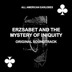 Erszabet and the Mystery of Iniquity: Common Ground Soundtrack (All American Earlobes) - CD cover